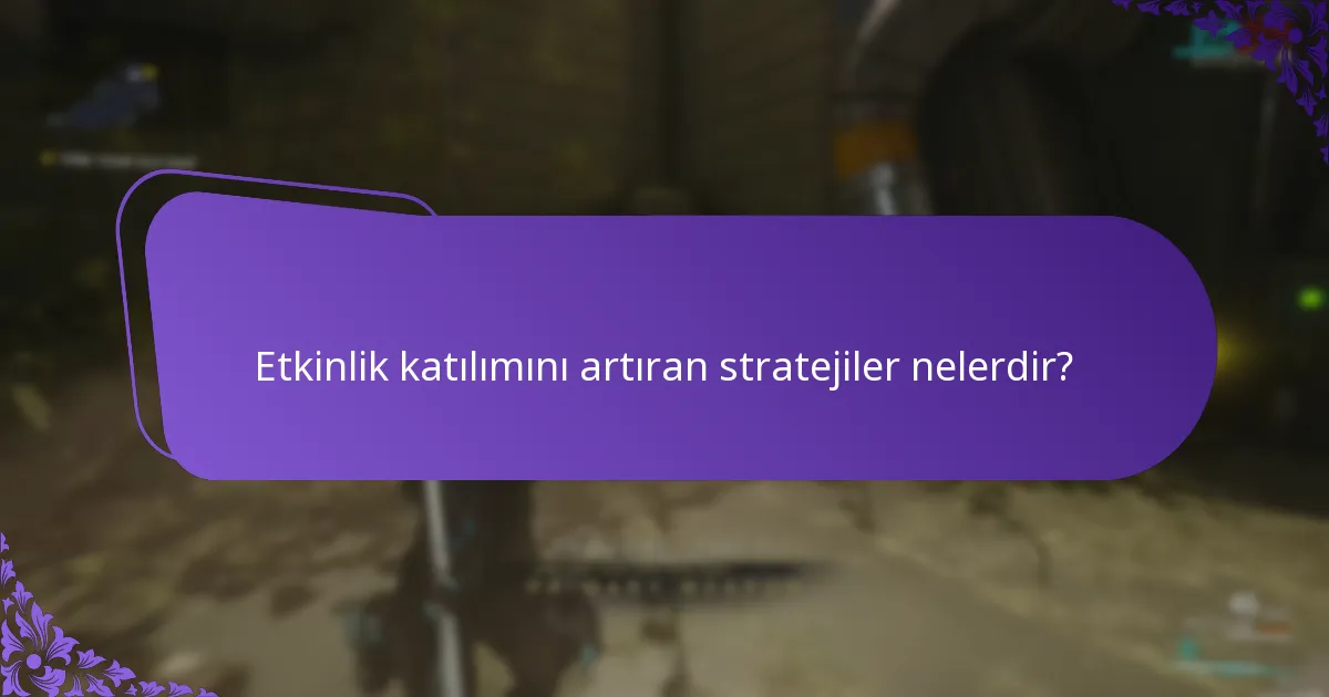 Oyun içi etkinliklere katılmak için gereklilikler nelerdir?