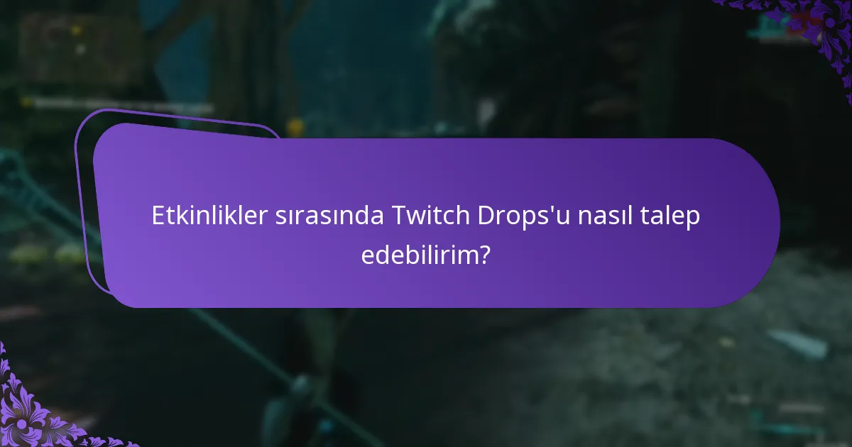 Etkinlikler sırasında Twitch Drops’u nasıl talep edebilirim?