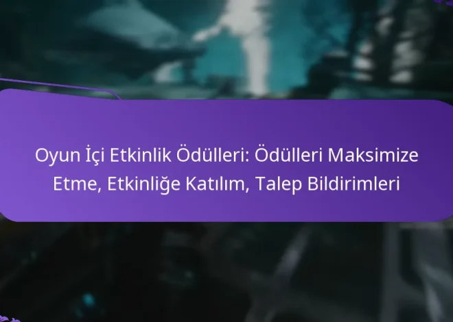 Oyun İçi Etkinlik Ödülleri: Ödülleri Maksimize Etme, Etkinliğe Katılım, Talep Bildirimleri
