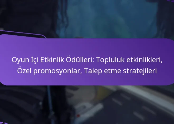 Oyun İçi Etkinlik Ödülleri: Topluluk etkinlikleri, Özel promosyonlar, Talep etme stratejileri