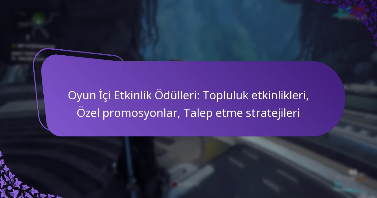 Oyun İçi Etkinlik Ödülleri: Topluluk etkinlikleri, Özel promosyonlar, Talep etme stratejileri