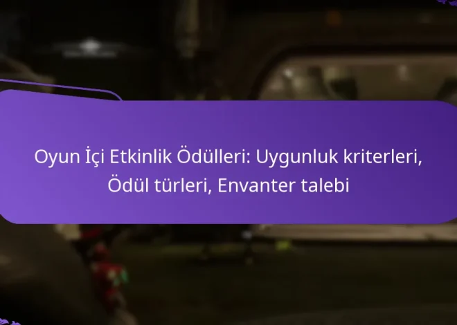 Oyun İçi Etkinlik Ödülleri: Uygunluk kriterleri, Ödül türleri, Envanter talebi