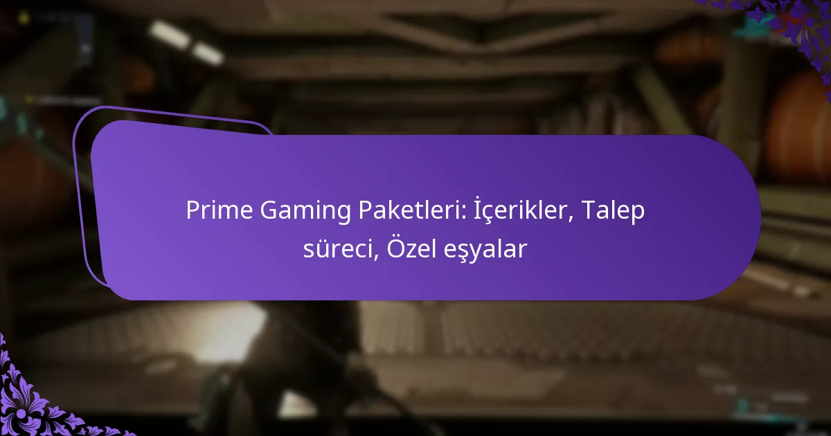 Prime Gaming Paketleri: İçerikler, Talep süreci, Özel eşyalar