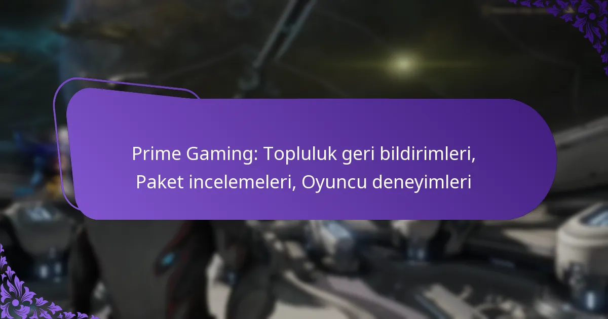 Prime Gaming: Topluluk geri bildirimleri, Paket incelemeleri, Oyuncu deneyimleri