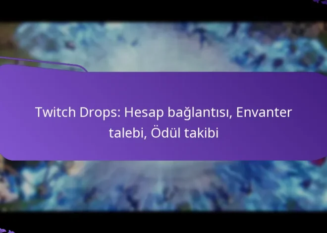 Twitch Drops: Hesap bağlantısı, Envanter talebi, Ödül takibi