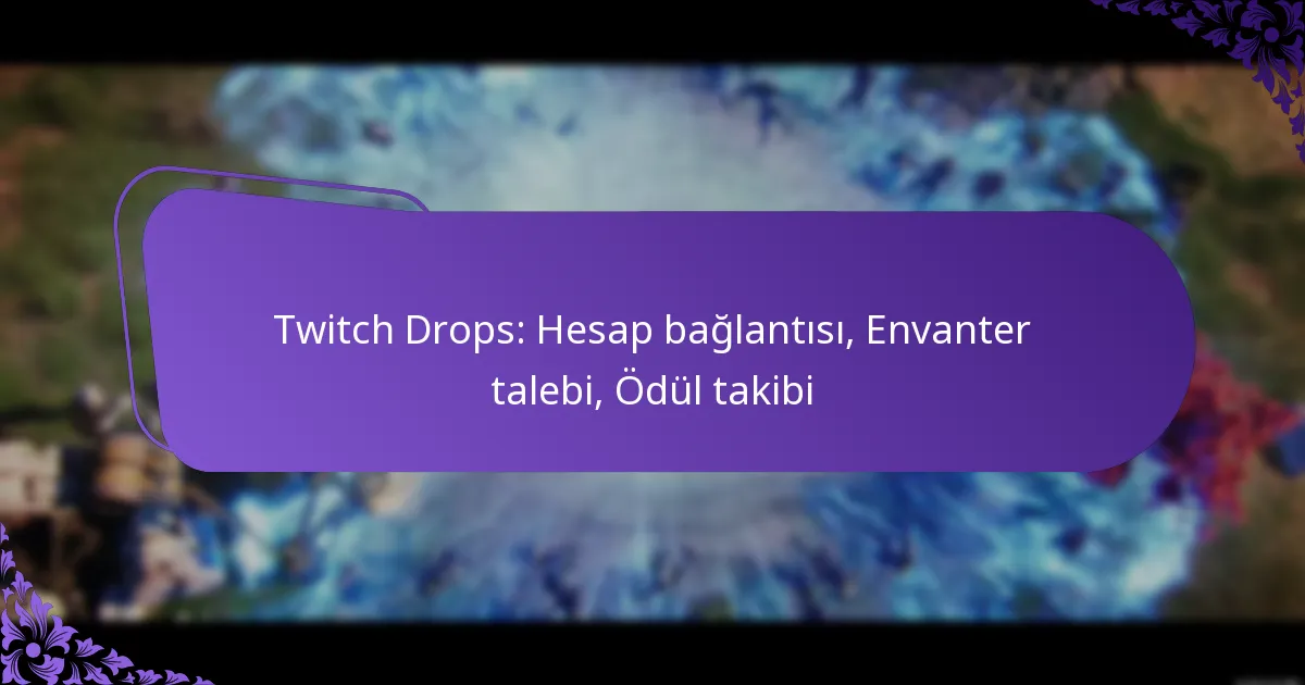 Twitch Drops: Hesap bağlantısı, Envanter talebi, Ödül takibi