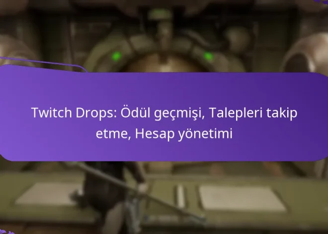 Twitch Drops: Ödül geçmişi, Talepleri takip etme, Hesap yönetimi