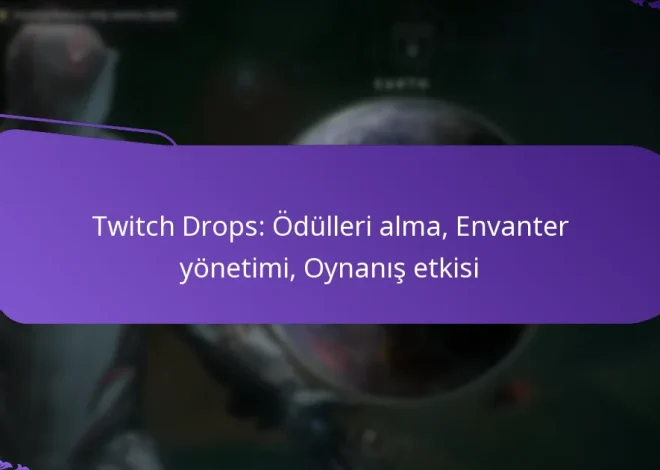 Twitch Drops: Ödülleri alma, Envanter yönetimi, Oynanış etkisi