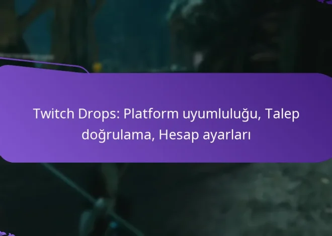 Twitch Drops: Platform uyumluluğu, Talep doğrulama, Hesap ayarları