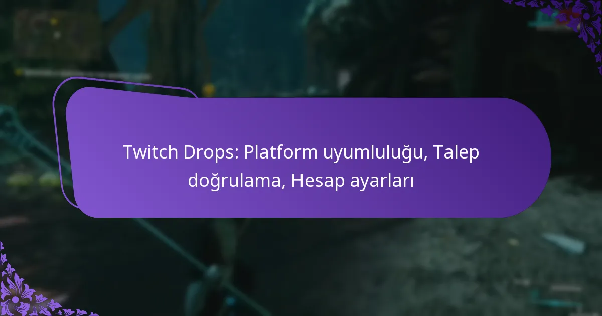 Twitch Drops: Platform uyumluluğu, Talep doğrulama, Hesap ayarları