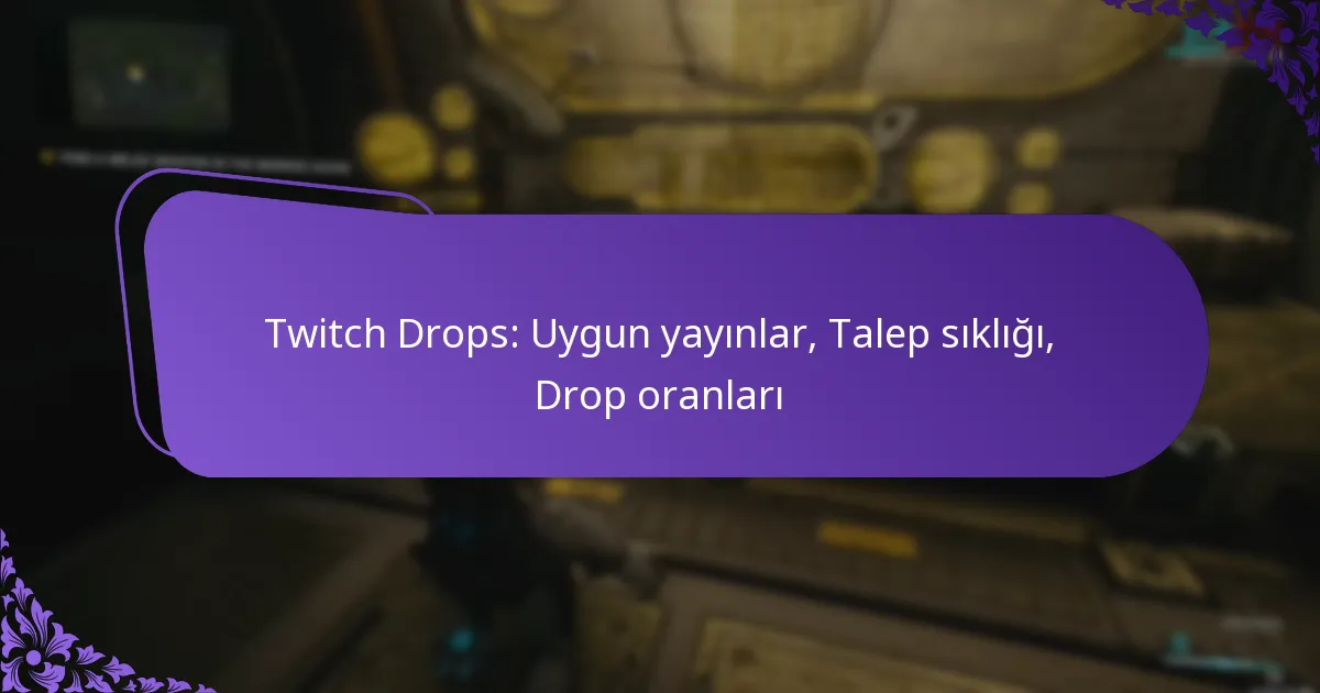 Twitch Drops: Uygun yayınlar, Talep sıklığı, Drop oranları