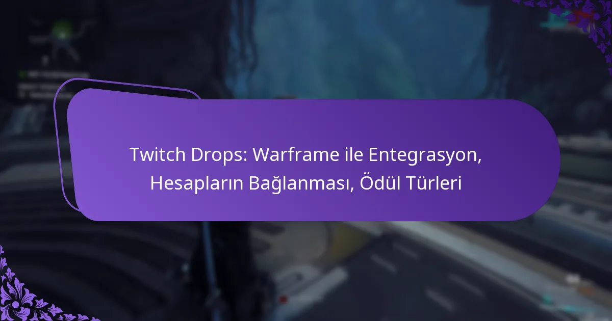Twitch Drops: Warframe ile Entegrasyon, Hesapların Bağlanması, Ödül Türleri