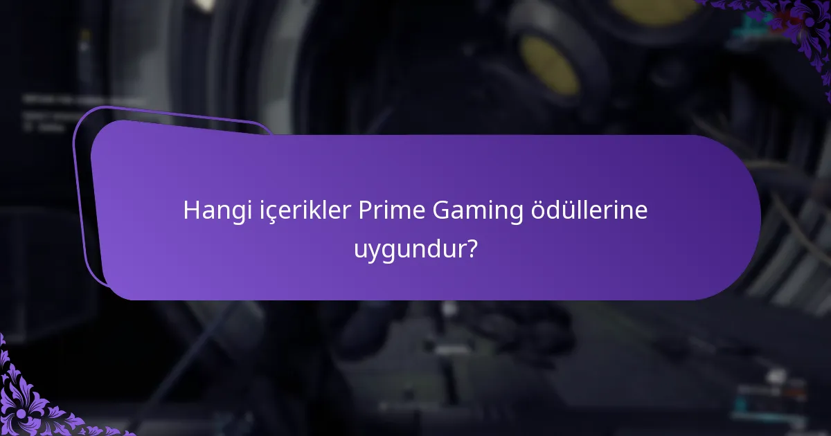 Hangi içerikler Prime Gaming ödüllerine uygundur?