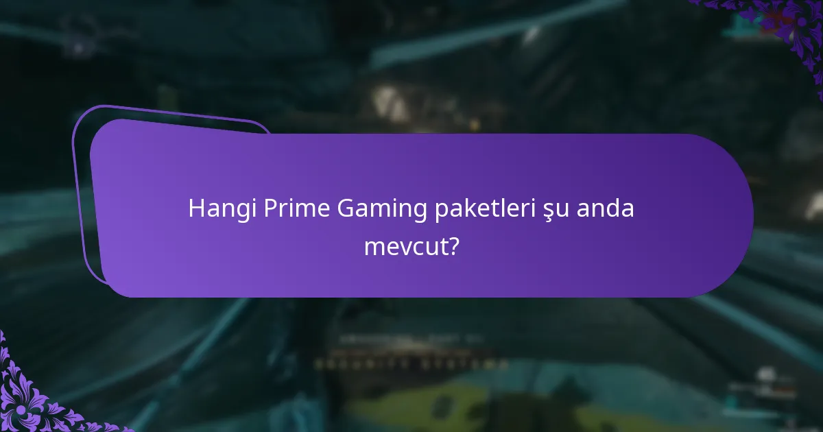 Hangi Prime Gaming paketleri şu anda mevcut?