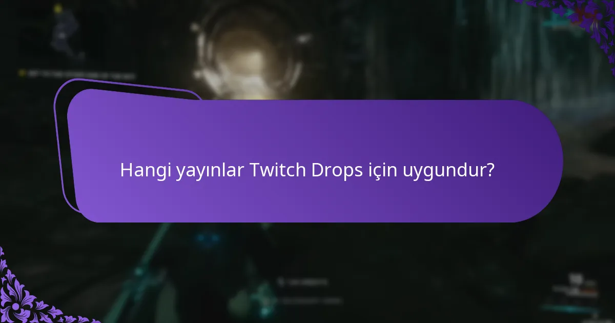 Hangi yayınlar Twitch Drops için uygundur?