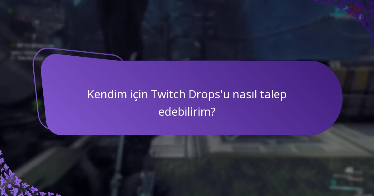 Arkadaşlarım için Twitch Drops’u nasıl talep edebilirim?