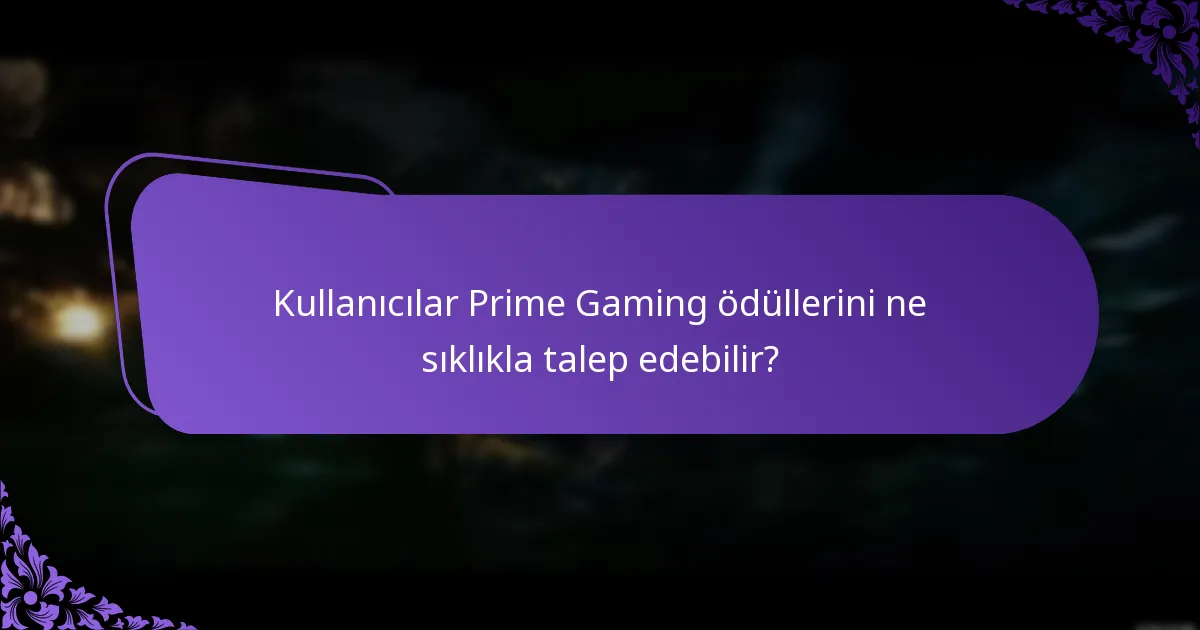 Prime Gaming paketlerinin süresi nedir?