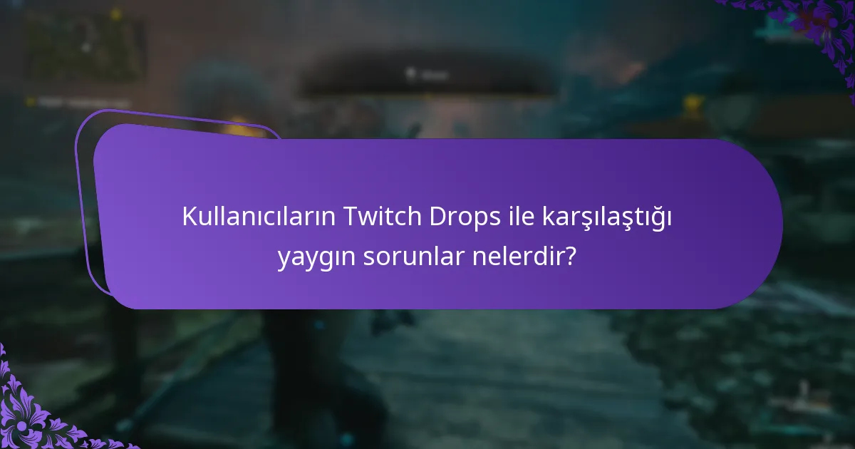 Twitch Drops taleplerini nasıl sorun gideririm?