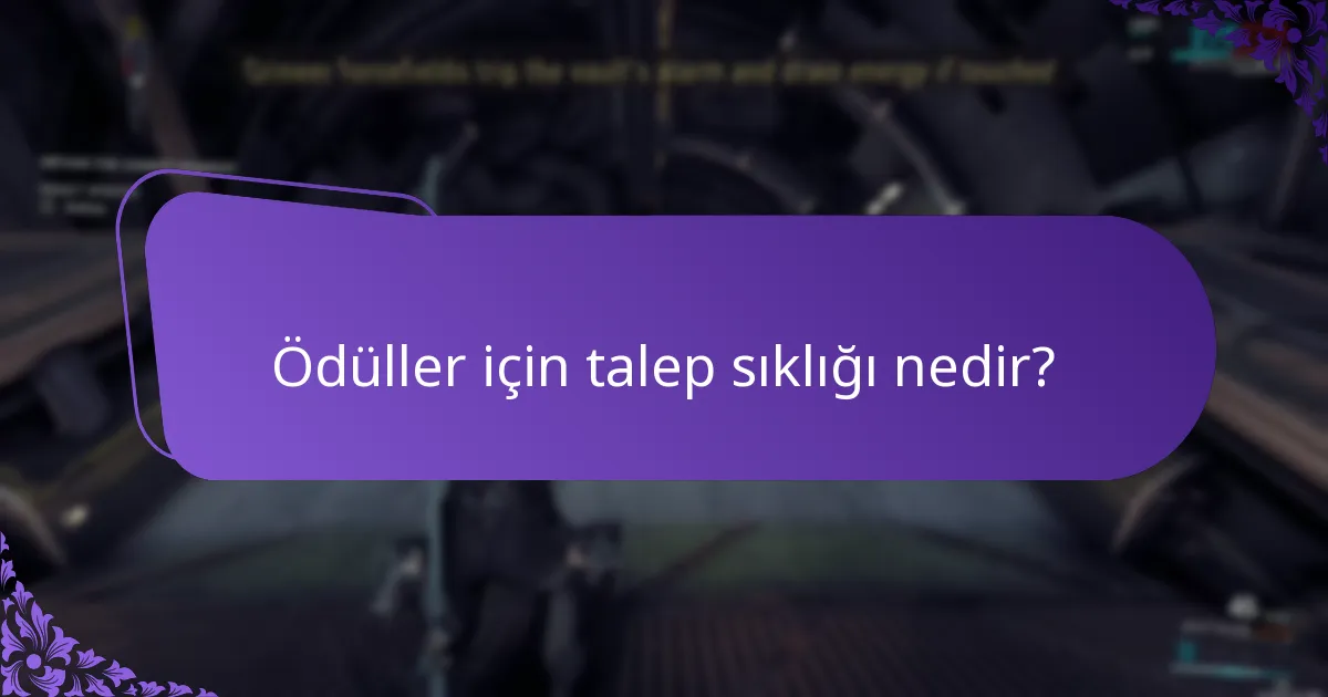 Ödüller için talep sıklığı nedir?