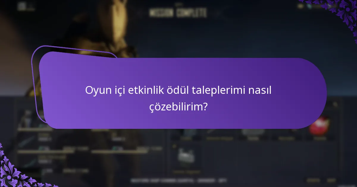 Oyun içi etkinlik ödül taleplerimi nasıl çözebilirim?