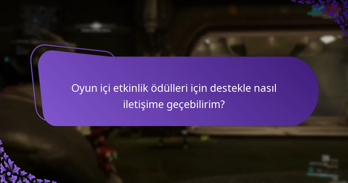 Oyun içi etkinlik ödüllerimi kaçırdıysam ne yapmalıyım?