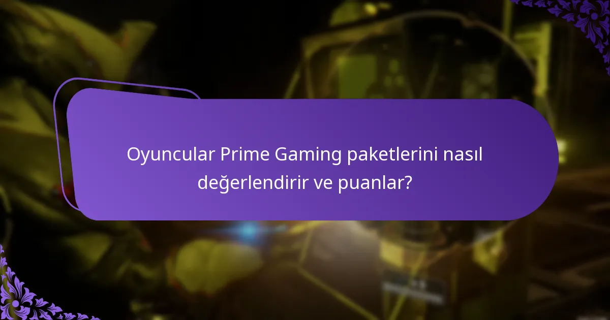 Oyuncular Prime Gaming paketlerini nasıl değerlendirir ve puanlar?