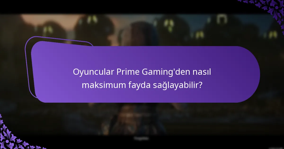Oyuncuların Prime Gaming ile en yaygın deneyimleri nelerdir?