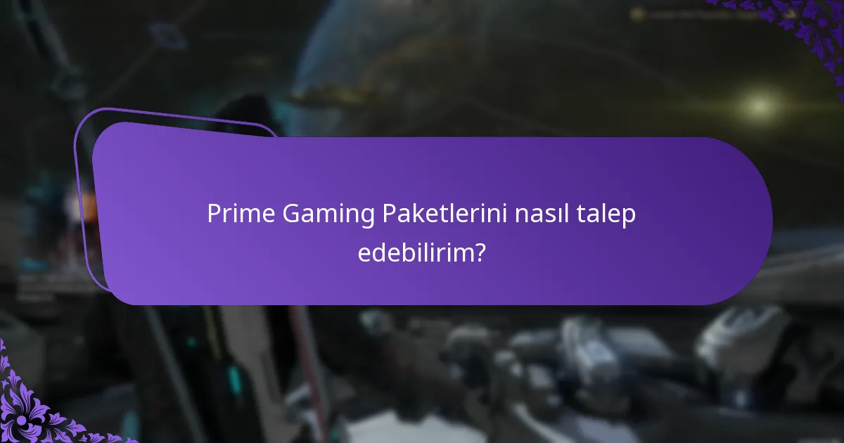 Prime Gaming Paketlerinin avantajları nelerdir?