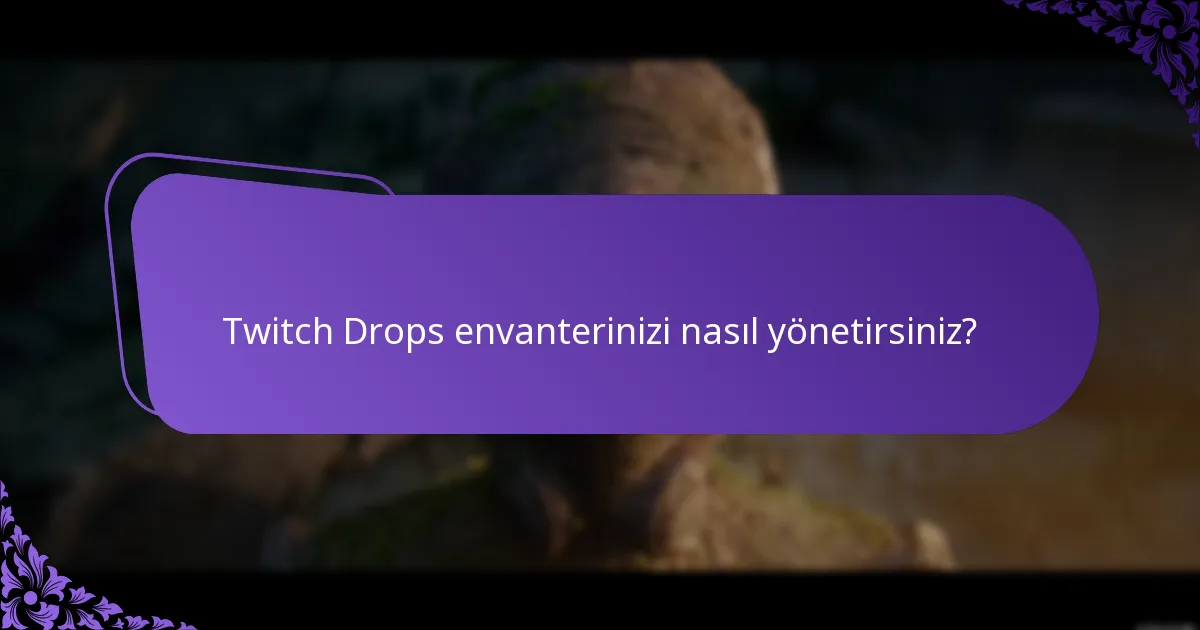 Twitch Drops envanterinizi nasıl yönetirsiniz?