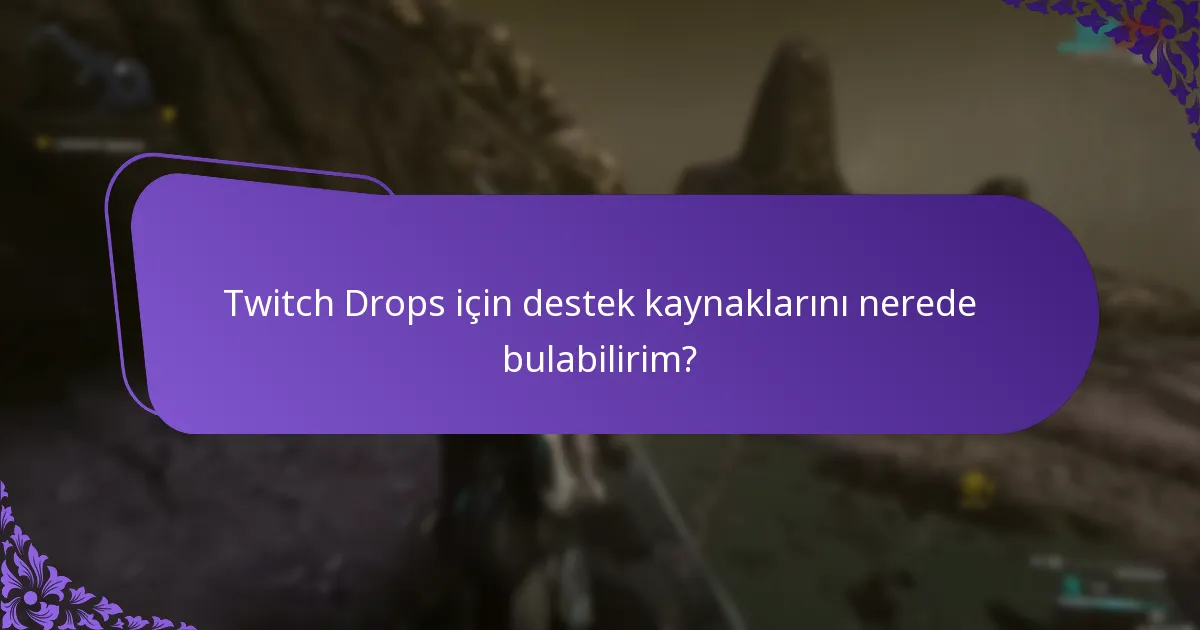 Twitch Drops talep etme sorunlarını nasıl çözebilirim?