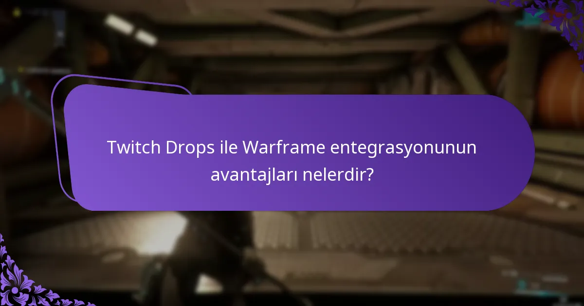 Twitch Drops ile Warframe entegrasyonunun avantajları nelerdir?