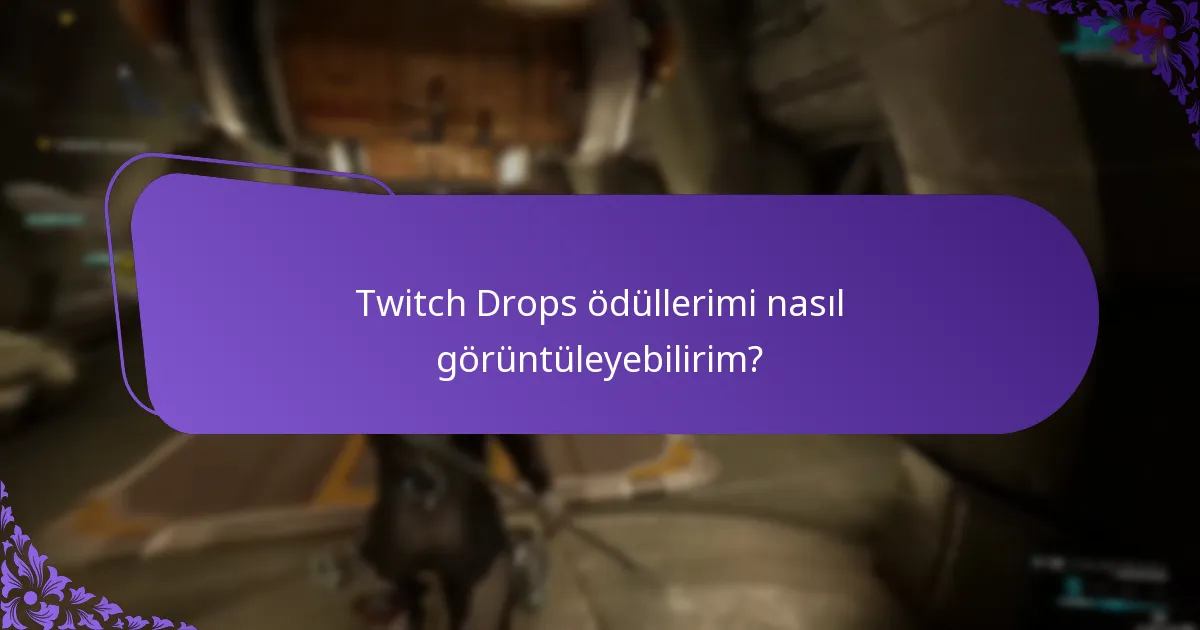 Twitch hesabımı Drops için nasıl yönetebilirim?