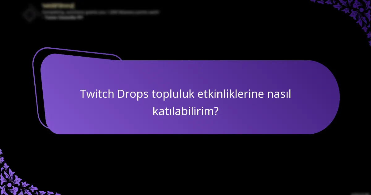 Hangi özel tanıtımlar Twitch Drops deneyimlerini artırır?